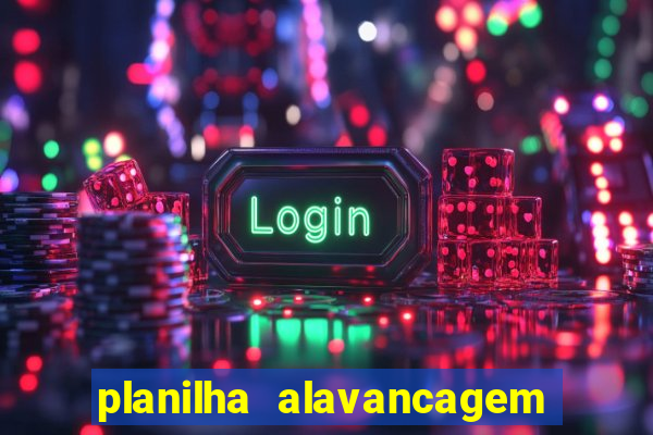 planilha alavancagem de banca